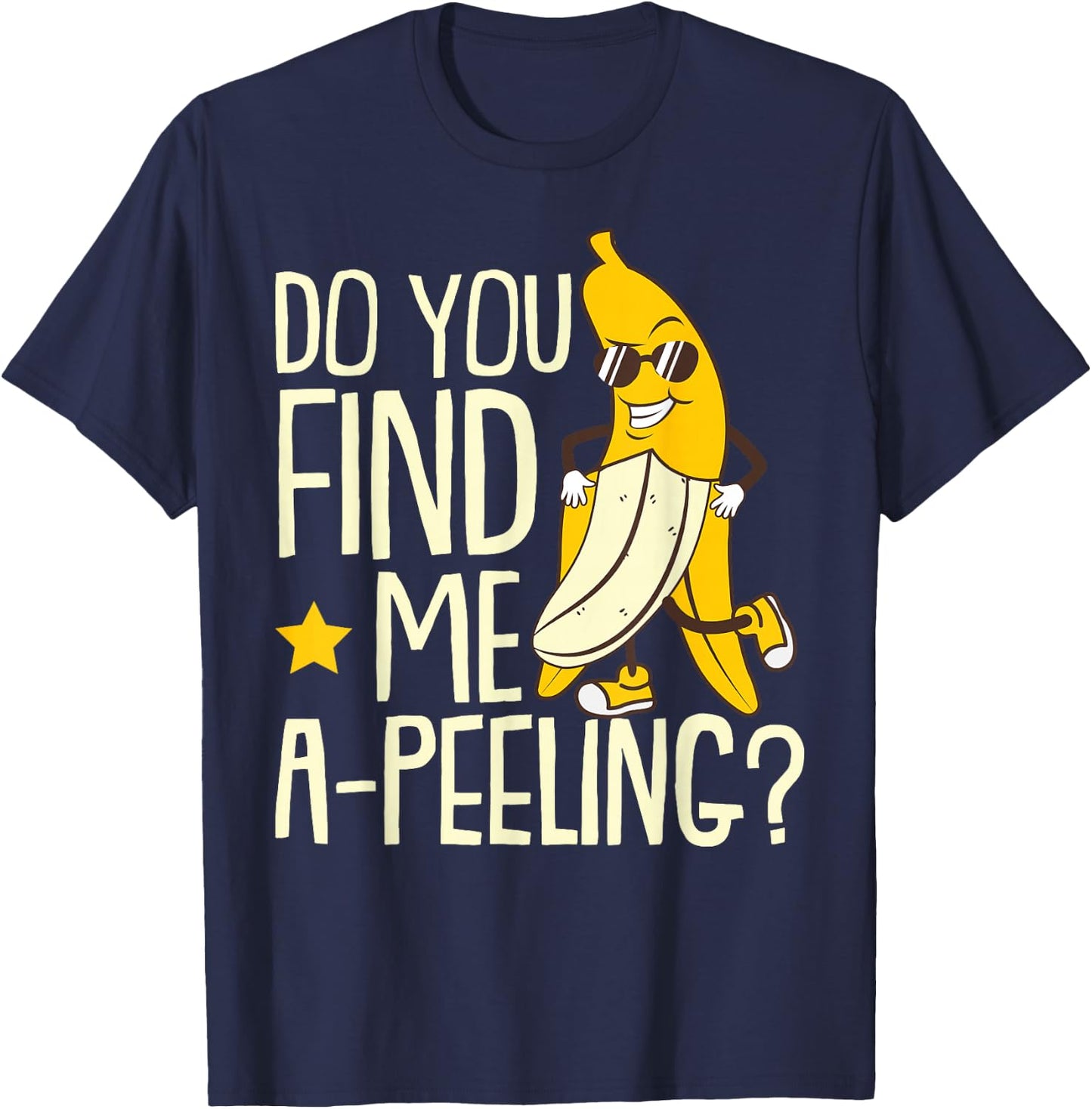 Do You Find Me A-Peeling Banana Sunglass Fruit Banana T-Shirt - T-Shirt | Navy