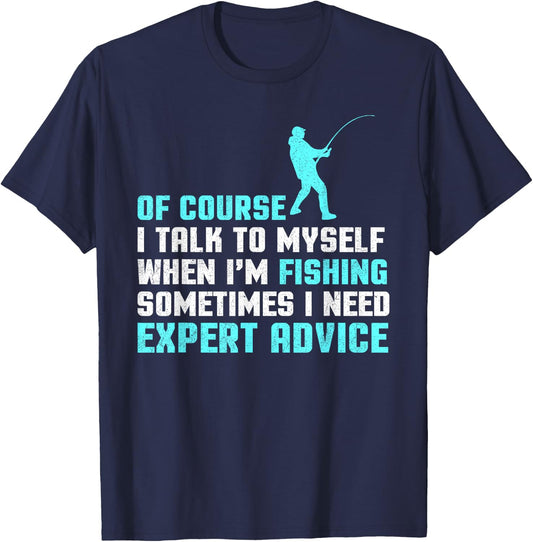 Of Course I'm Talking To Myself When I'm Fishing Advice T-Shirt - T-Shirt | Navy