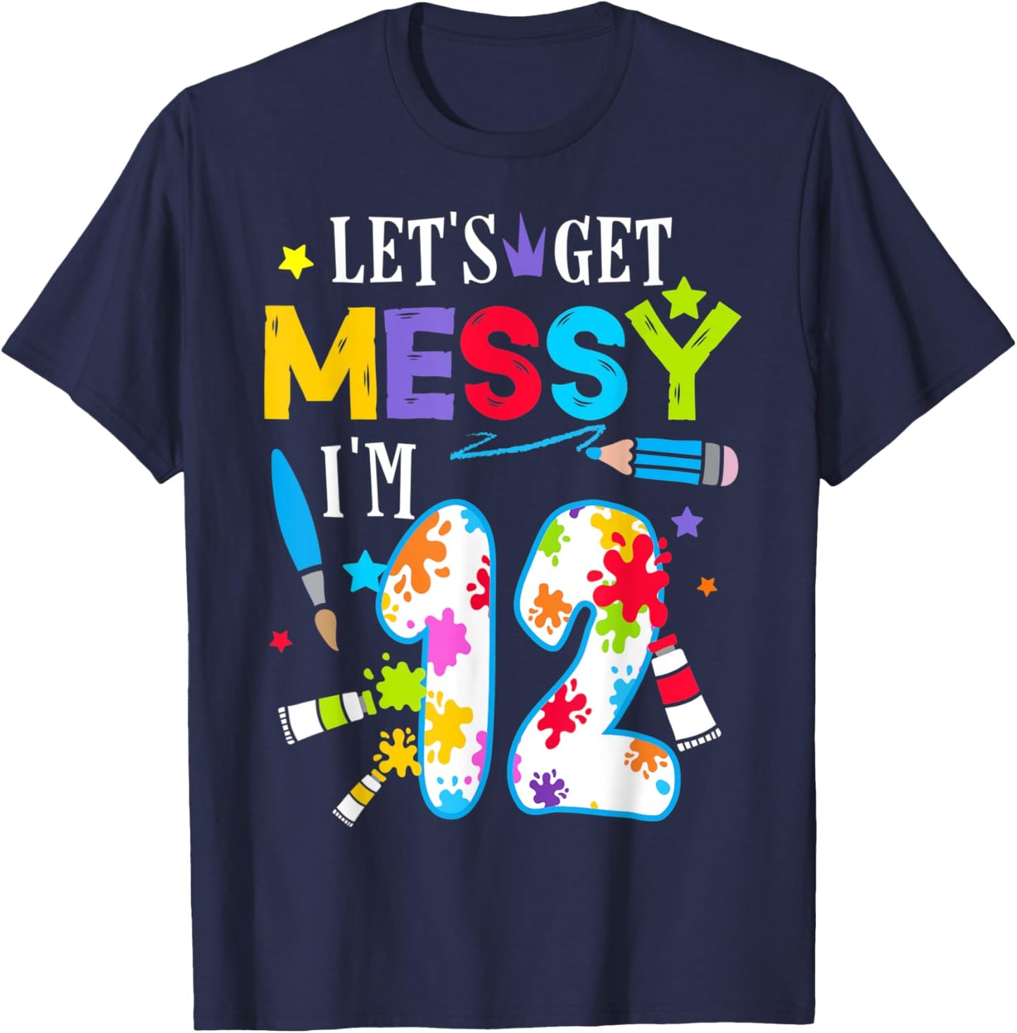 Art Painting 12 Year Old Birthday Artist Let's Get Messy Art T-Shirt - T-Shirt | Navy