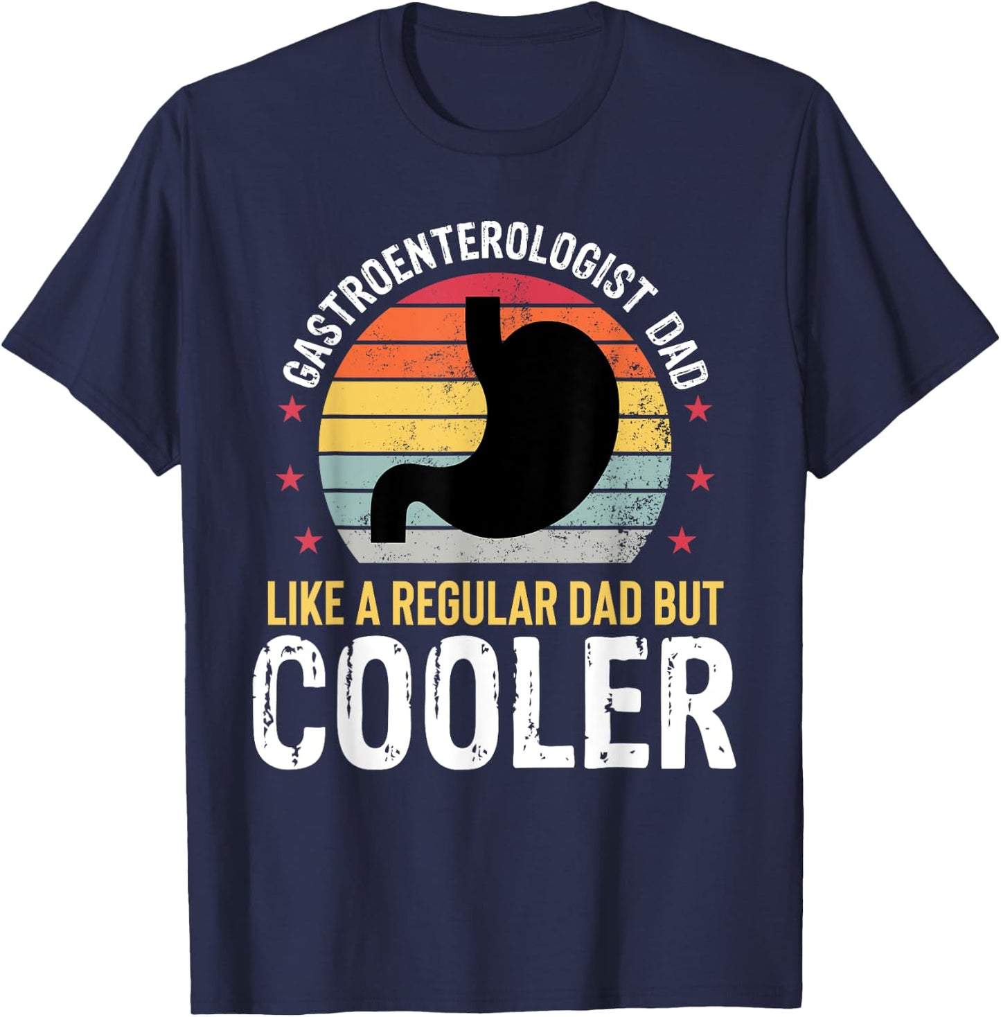 Gastroenterologist Dad Funny Gastro Fathers Day Father T-Shirt - T-Shirt | Navy