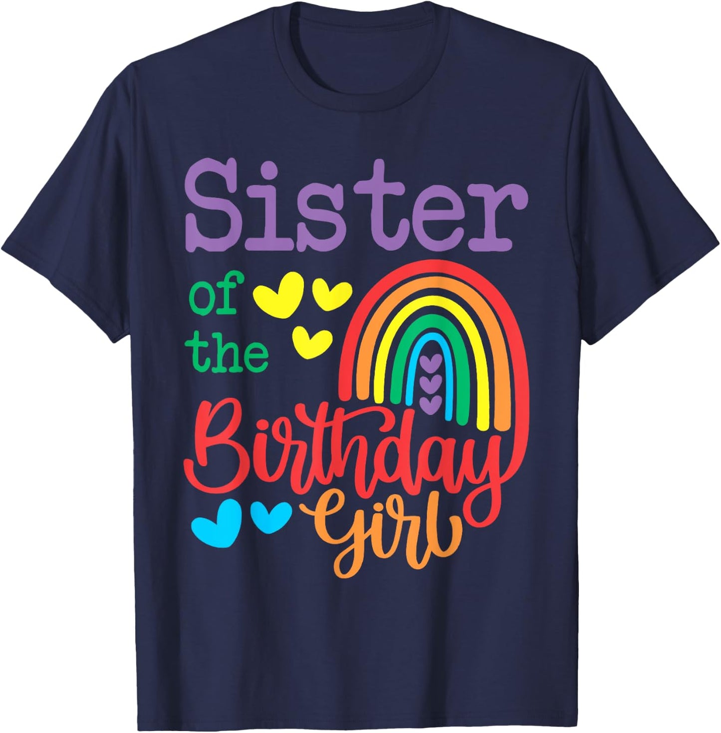 Sister Of The Birthday Girl Rainbow Birthday Matching Family T-Shirt - T-Shirt | Navy
