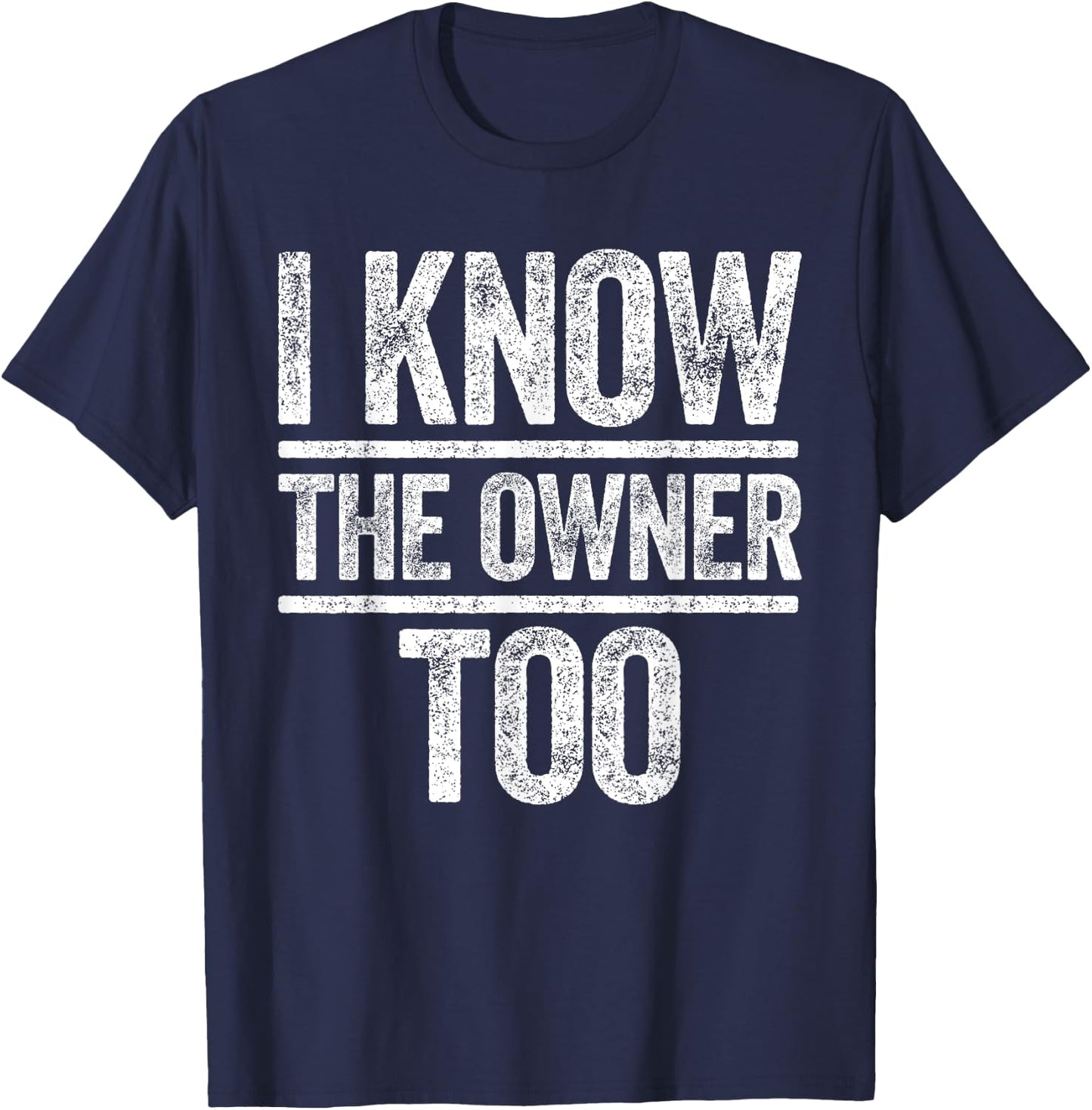 I Know The Owner Too Shirt Men Women Bar Bouncer Bartender T-Shirt - T-Shirt | Navy