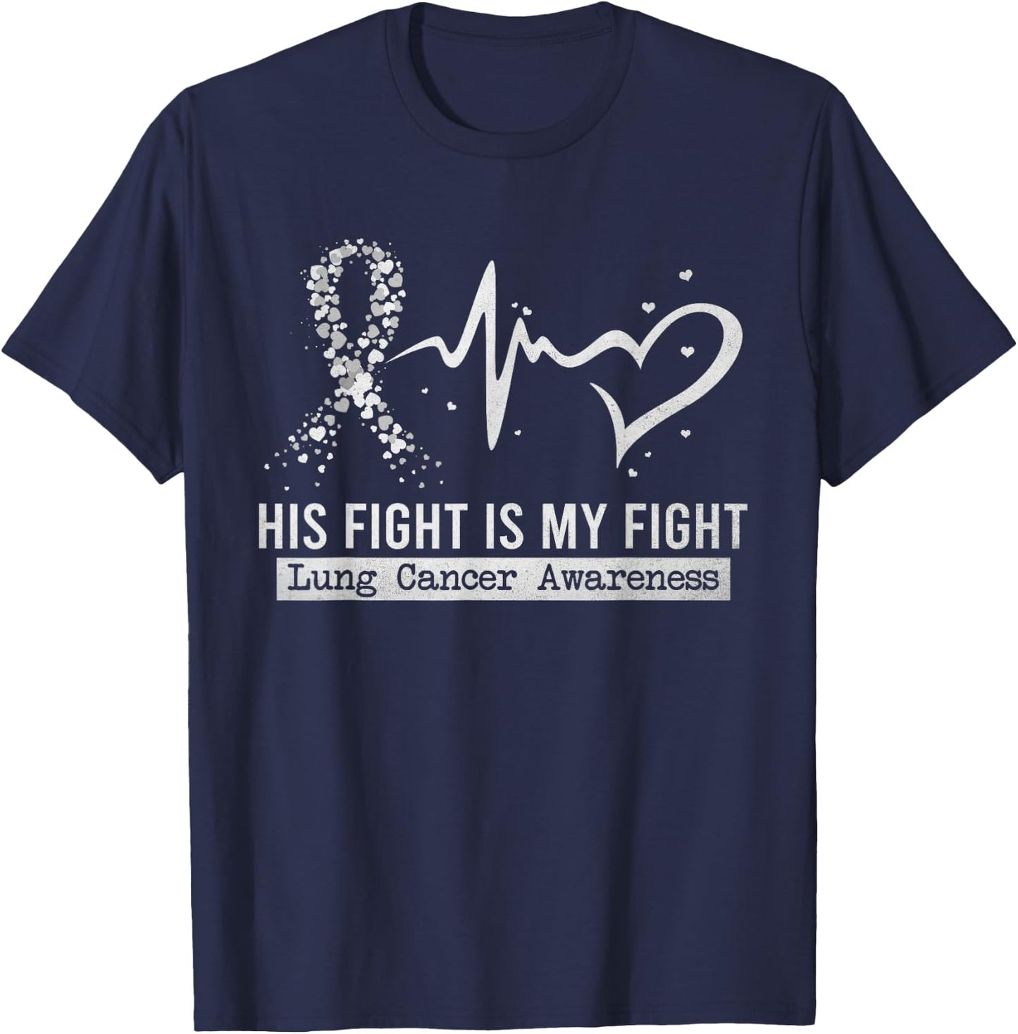 His Fight Is My Fight Heart Ribbon Lung Cancer Awareness T-Shirt - T-Shirt | Navy