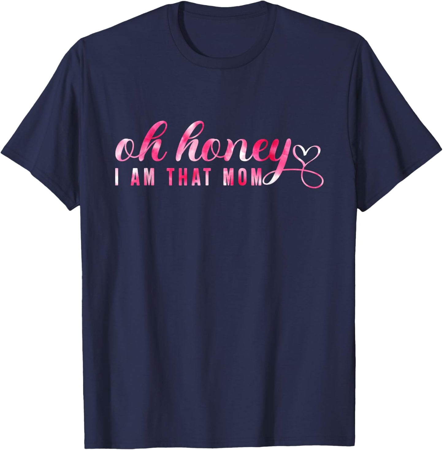 Oh Honey I'm That Mom Funny Mom Mother's Day 's T-Shirt - T-Shirt | Navy