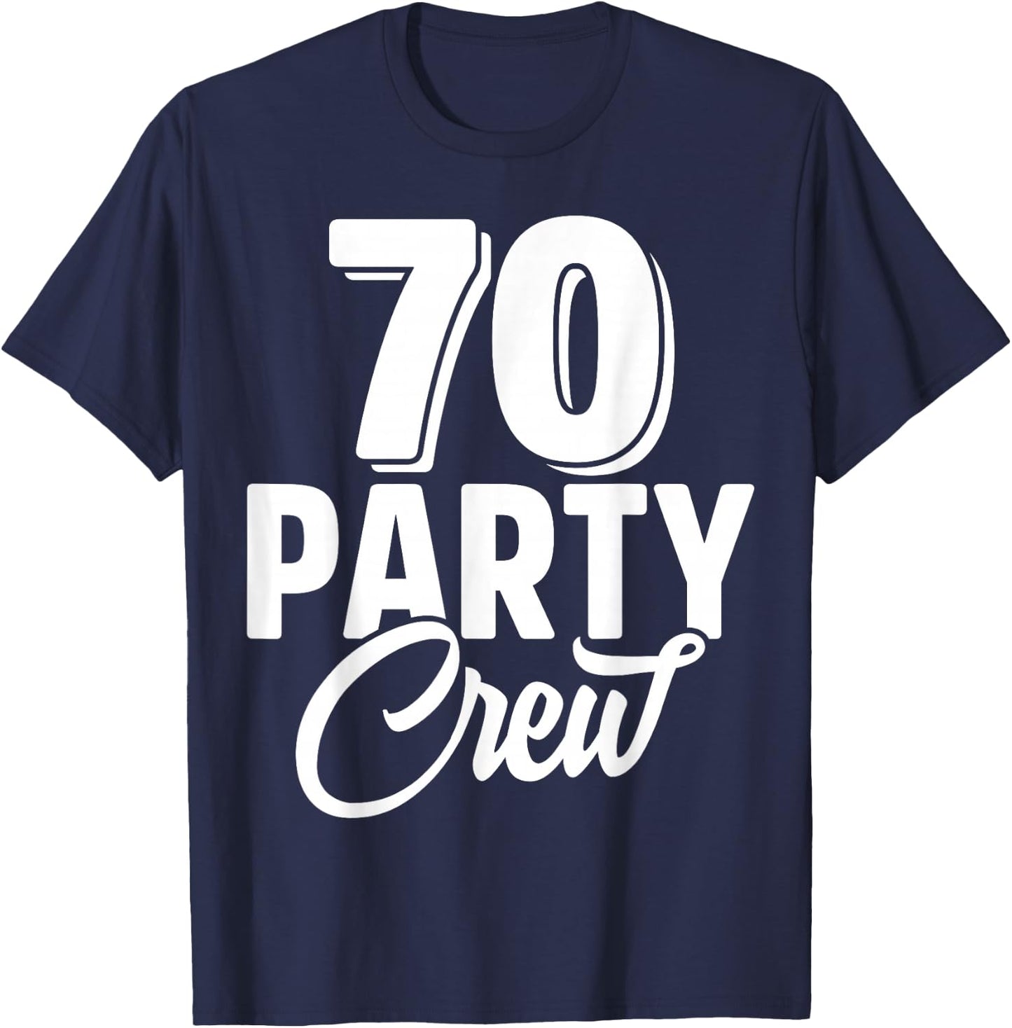 70 Party Crew Squad 70th Birthday 70 Year Old Birthday Group T-Shirt - T-Shirt | Navy