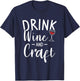 Drink Wine And Craft Crafting Crafts DIY Crafter T-Shirt - T-Shirt | Navy