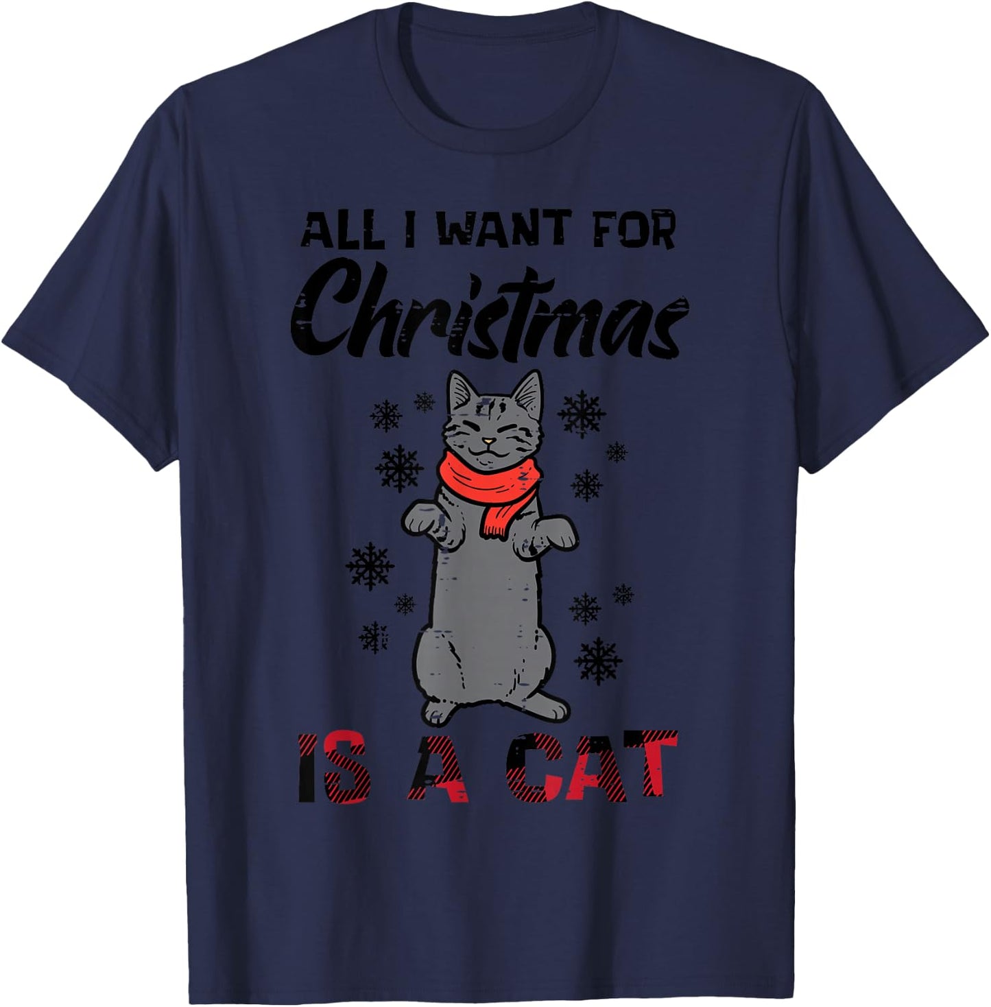 All I Want For Christmas Is Cat Xmas Women Girls Kids Men T-Shirt - T-Shirt | Navy