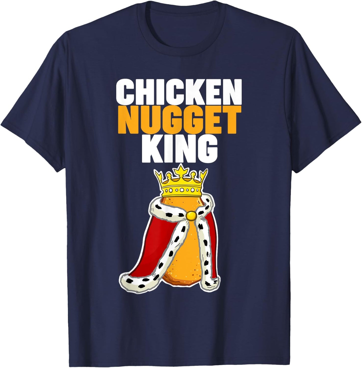 Chicken Nugget King T-Shirt - T-Shirt | Navy