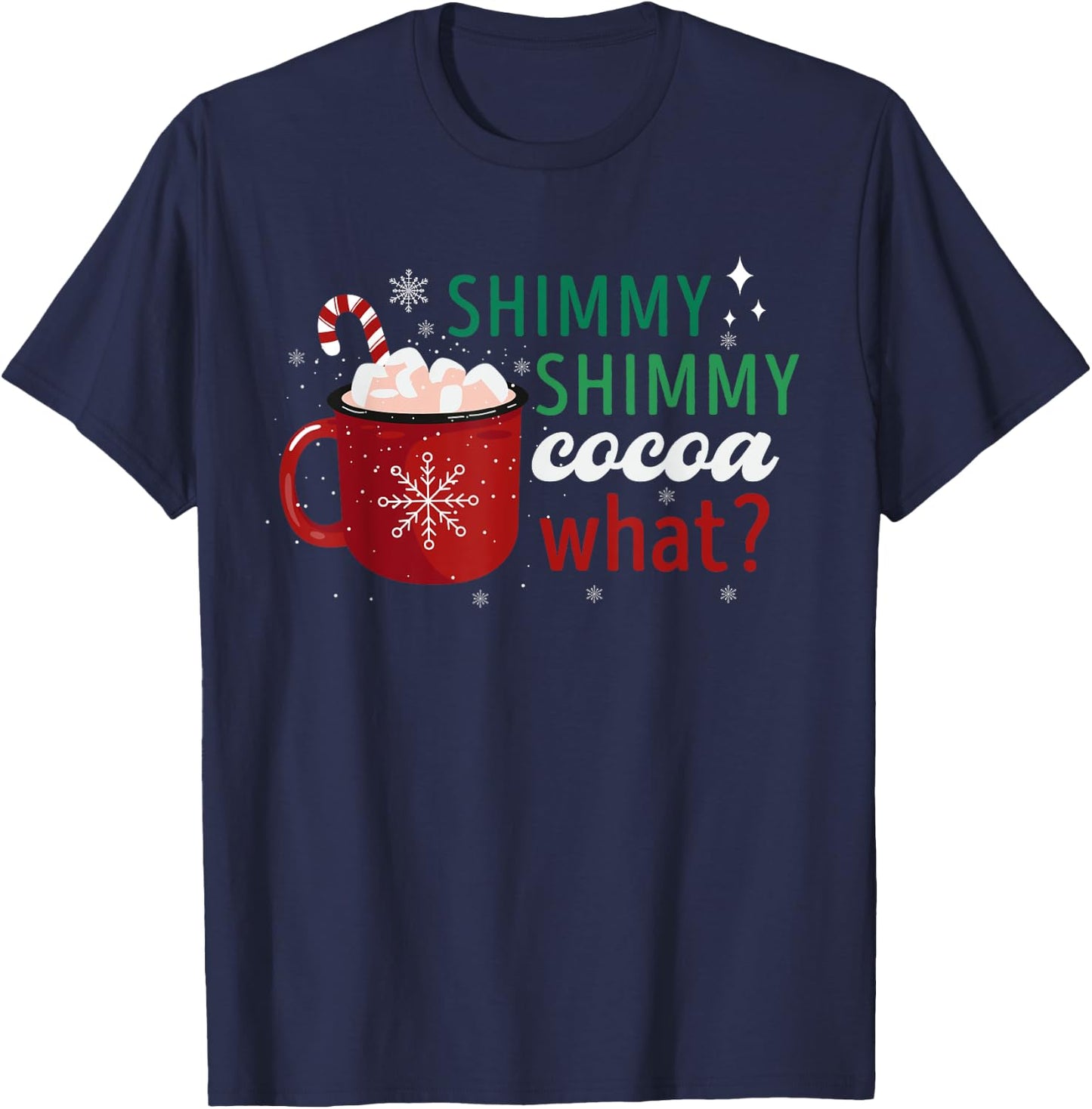 Shimmy Shimmy Cocoa What Apparel Merry Christmas Drink T-Shirt - T-Shirt | Navy