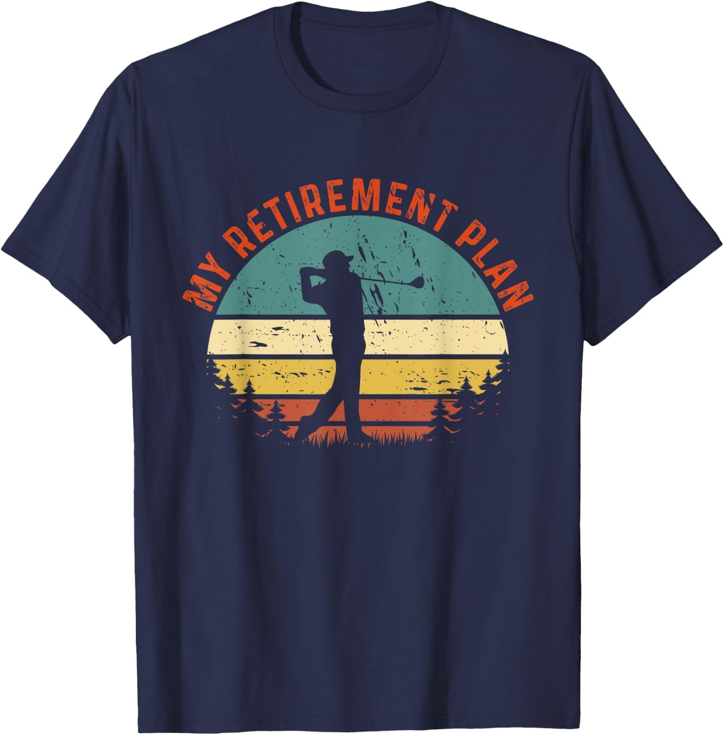 My Retirement Plan Funny Golf Slogan Vintage Golf Lovers T-Shirt - T-Shirt | Navy