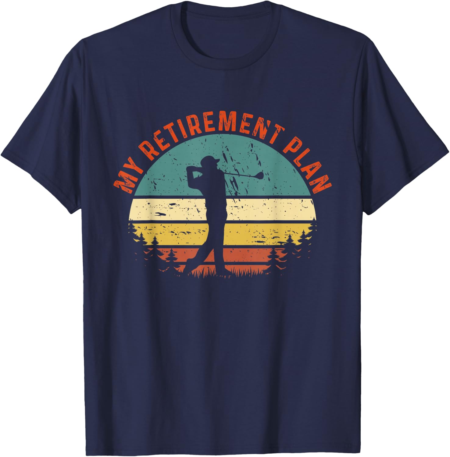 My Retirement Plan Funny Golf Slogan Vintage Golf Lovers T-Shirt - T-Shirt | Navy
