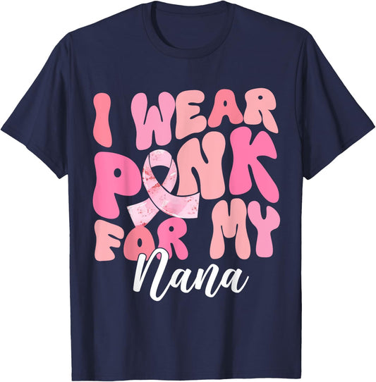 I Wear Pink For My Nana Breast Cancer Awareness Pink Ribbon T-Shirt - T-Shirt | Navy
