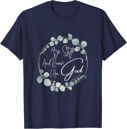 Be Still And Know I Am God Psalm 46:10 T-Shirt - T-Shirt | Navy