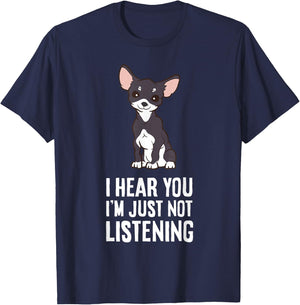 I Hear You I'm Just Not Listening Chihuahua Dog T-Shirt - T-Shirt | Navy