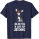 I Hear You I'm Just Not Listening Chihuahua Dog T-Shirt - T-Shirt | Navy