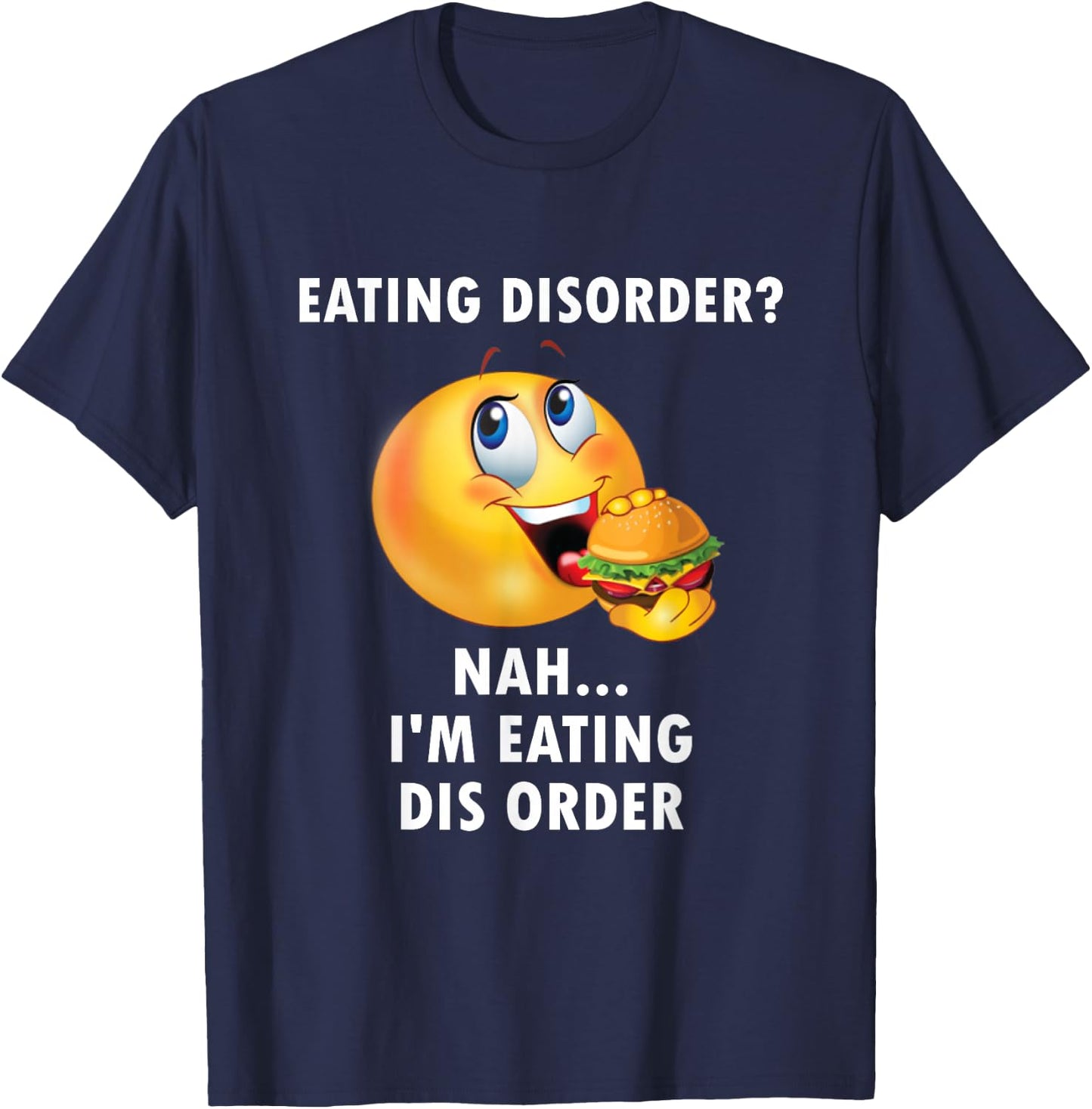 Eating Disorder Nah I'm Eating Dis Order Funny Eating T-Shirt - T-Shirt | Navy