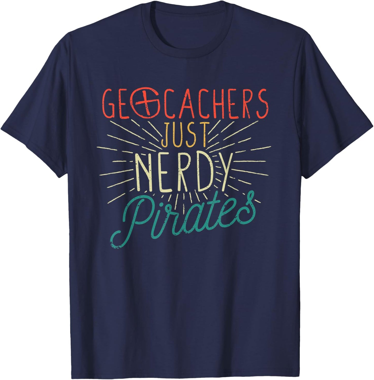 Geocachers Just Nerdy Pirates Funny Geocaching Geocacher T-Shirt - T-Shirt | Navy