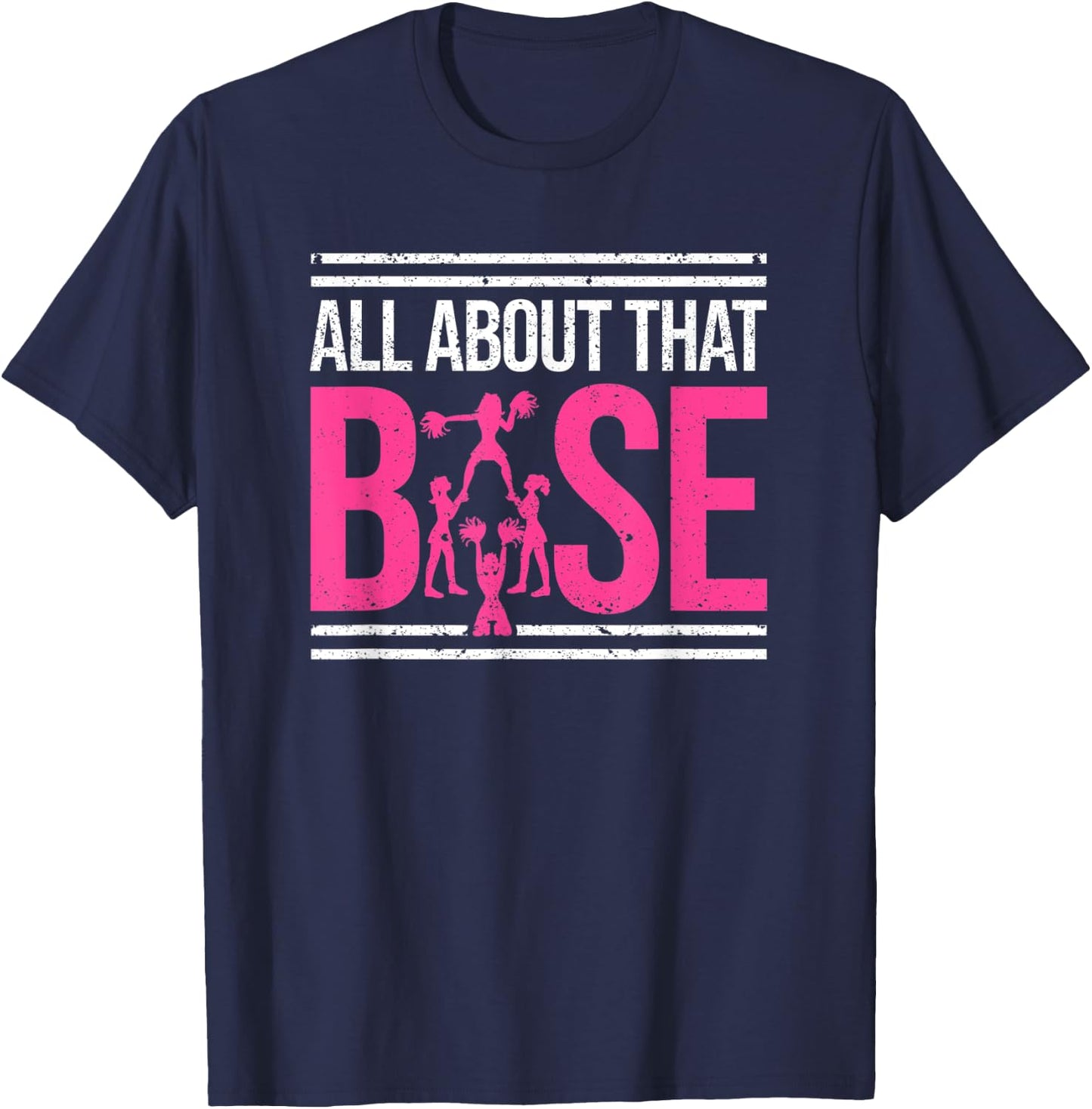 All About That Base Cheerleading design, Cheer Cheerle T-Shirt - T-Shirt | Navy