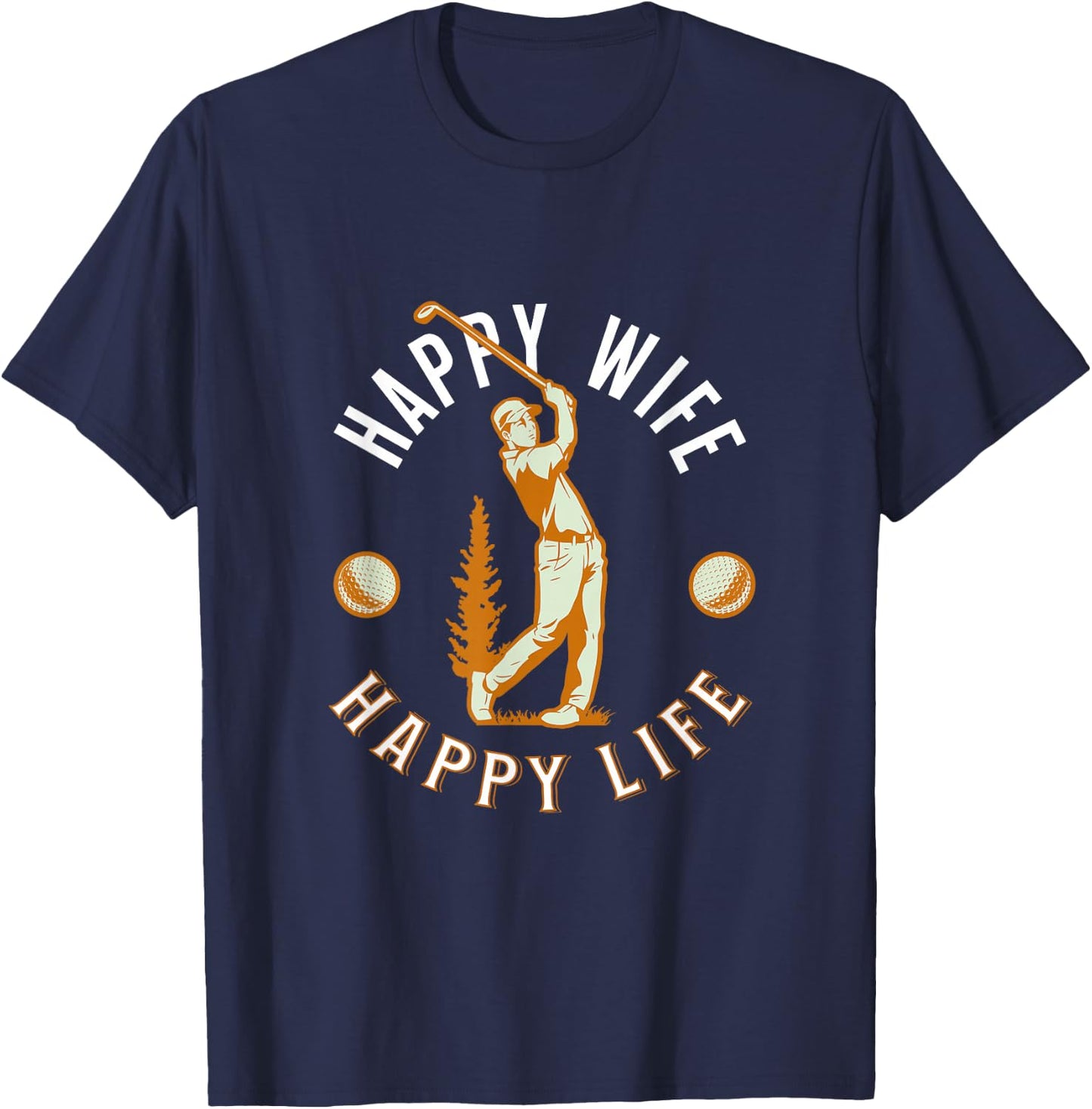 Happy Wife, Happy Life - Funny Golf Game for Happy Marriage T-Shirt - T-Shirt | Navy