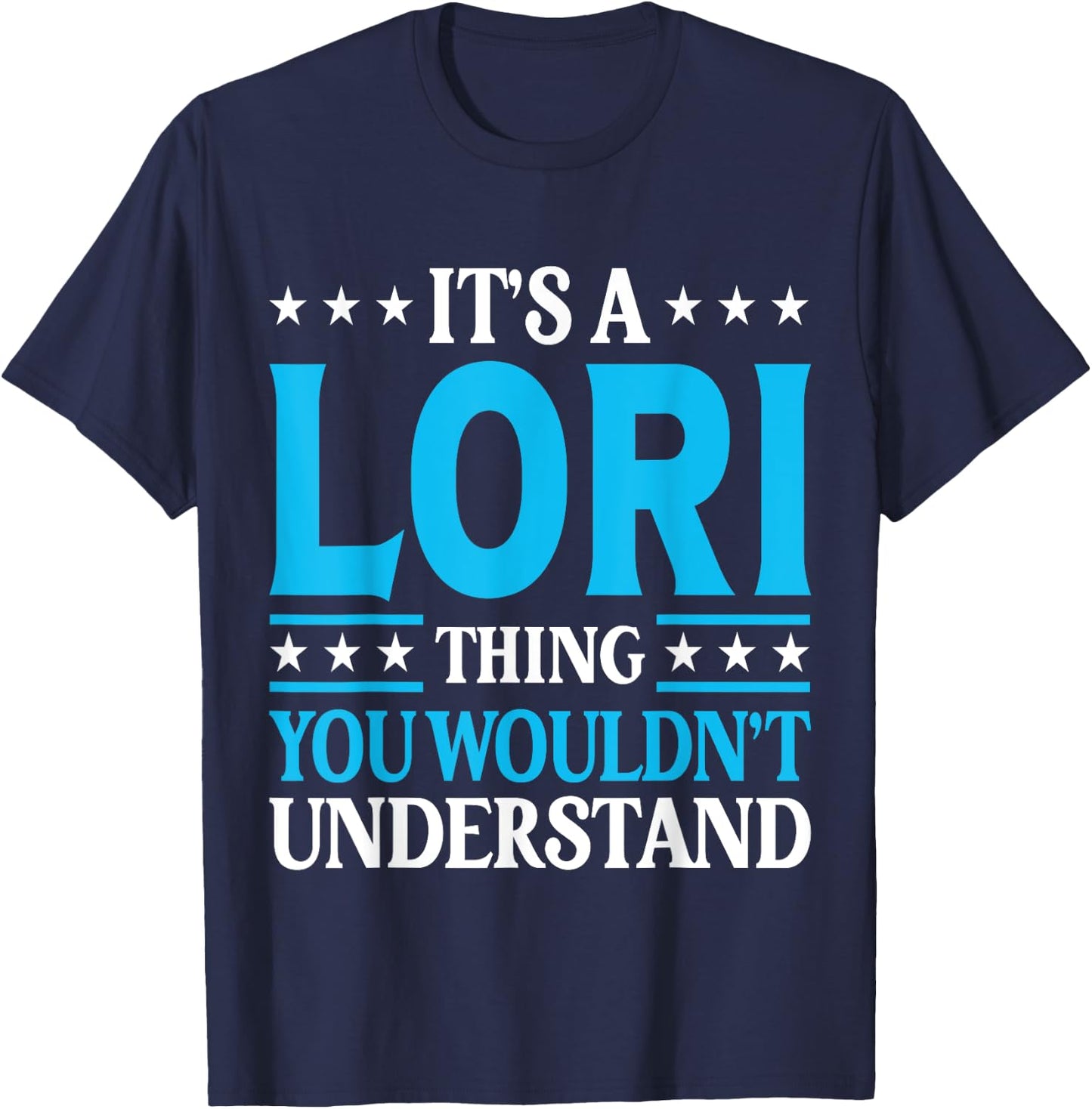 It's A Lori Thing Wouldn't Understand Girl Name Lori T-Shirt - T-Shirt | Navy