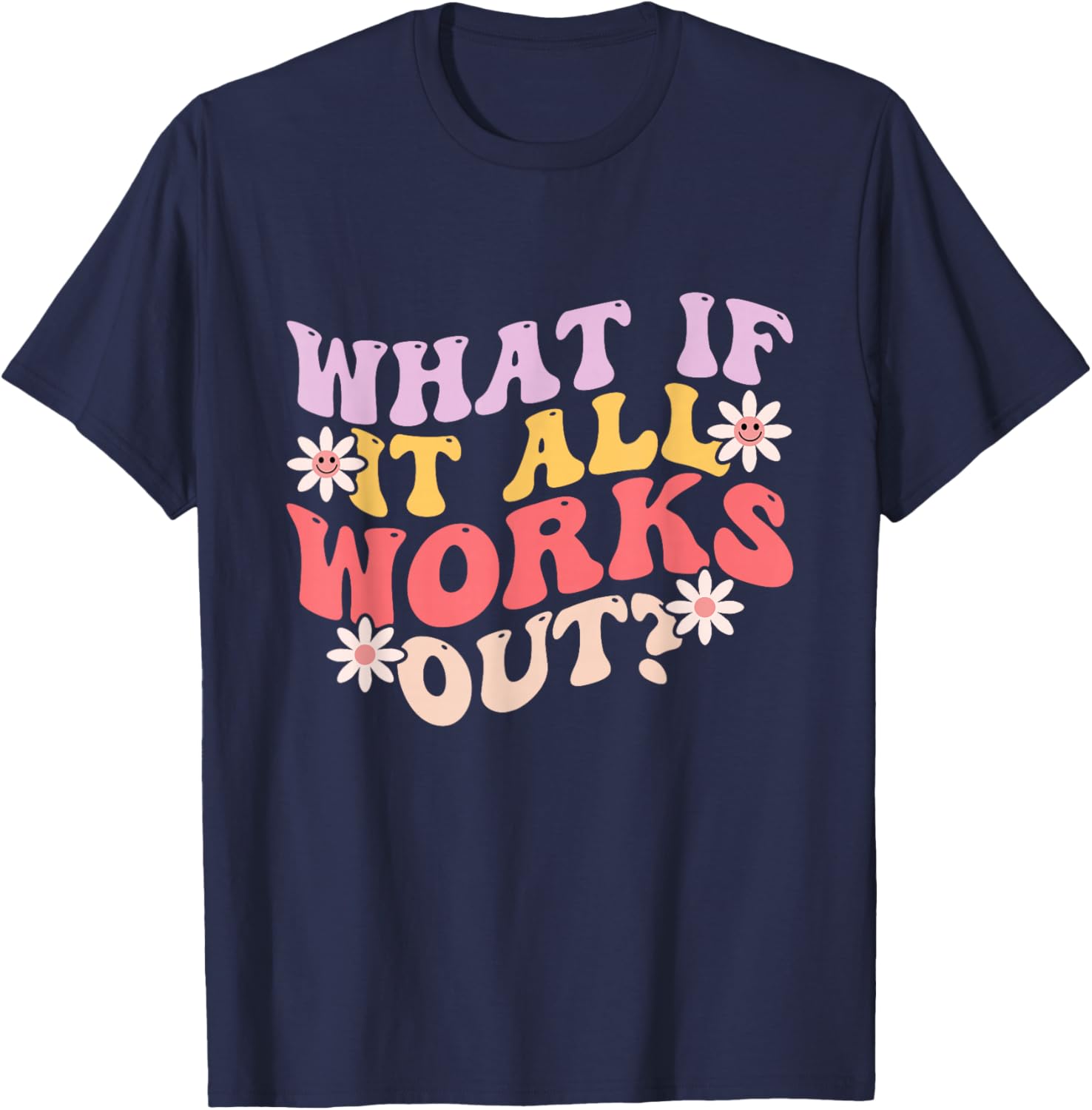 What If it All Works Out Groovy Mental Health Anxiety T-Shirt - T-Shirt | Navy