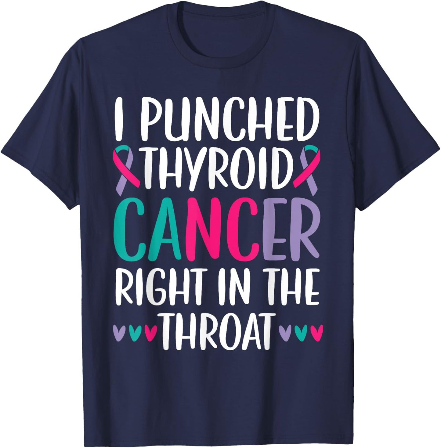 I Punched Thyroid Cancer Right In The Throat Beat Cancer T-Shirt - T-Shirt | Navy