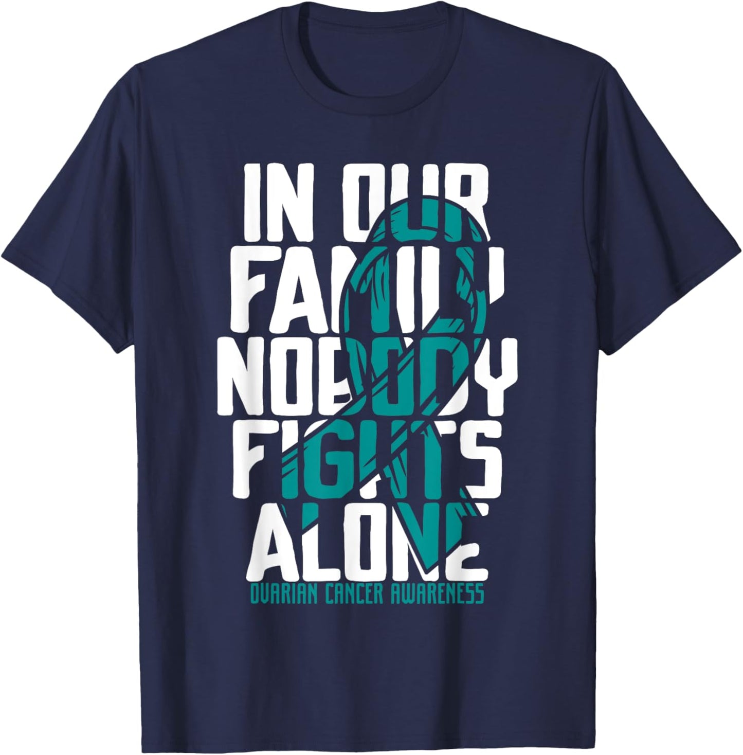 Ovarian Cancer Support Family Ovarian Cancer Awareness T-Shirt - T-Shirt | Navy