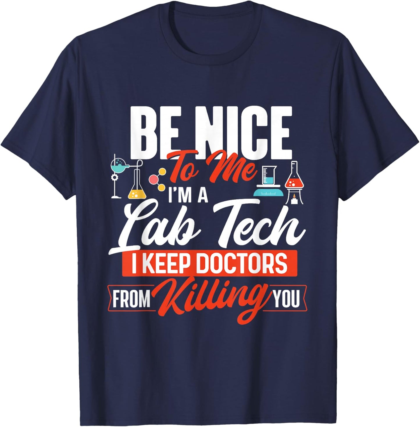 Be Nice To Me I'm A Lab Tech - Laboratory Technician Lover T-Shirt - T-Shirt | Navy