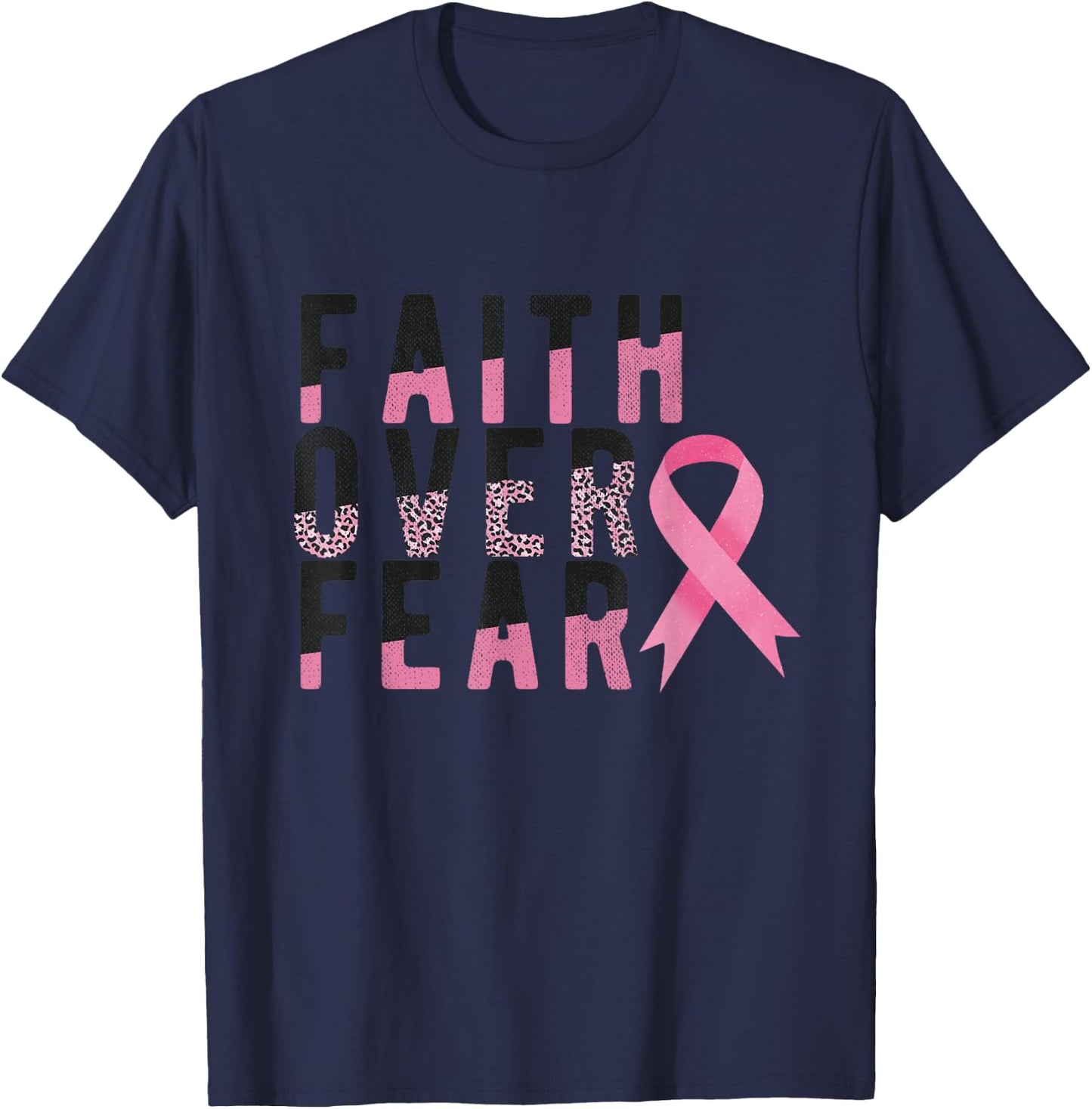 Faith Over Fear Breast Cancer Awareness Survivor Fighter T-Shirt - T-Shirt | Navy
