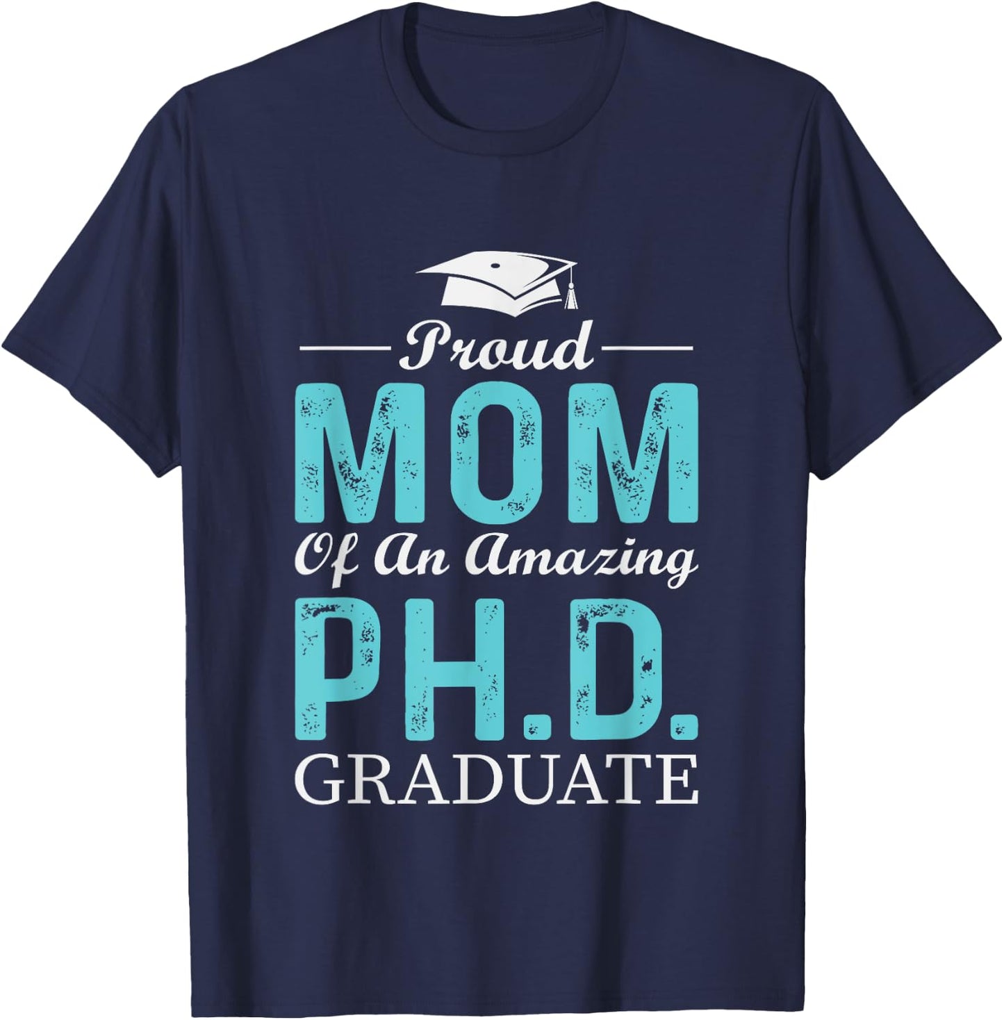 Proud Mom Of A PhD Graduate Doctorate In Philosophy T-Shirt - T-Shirt | Navy