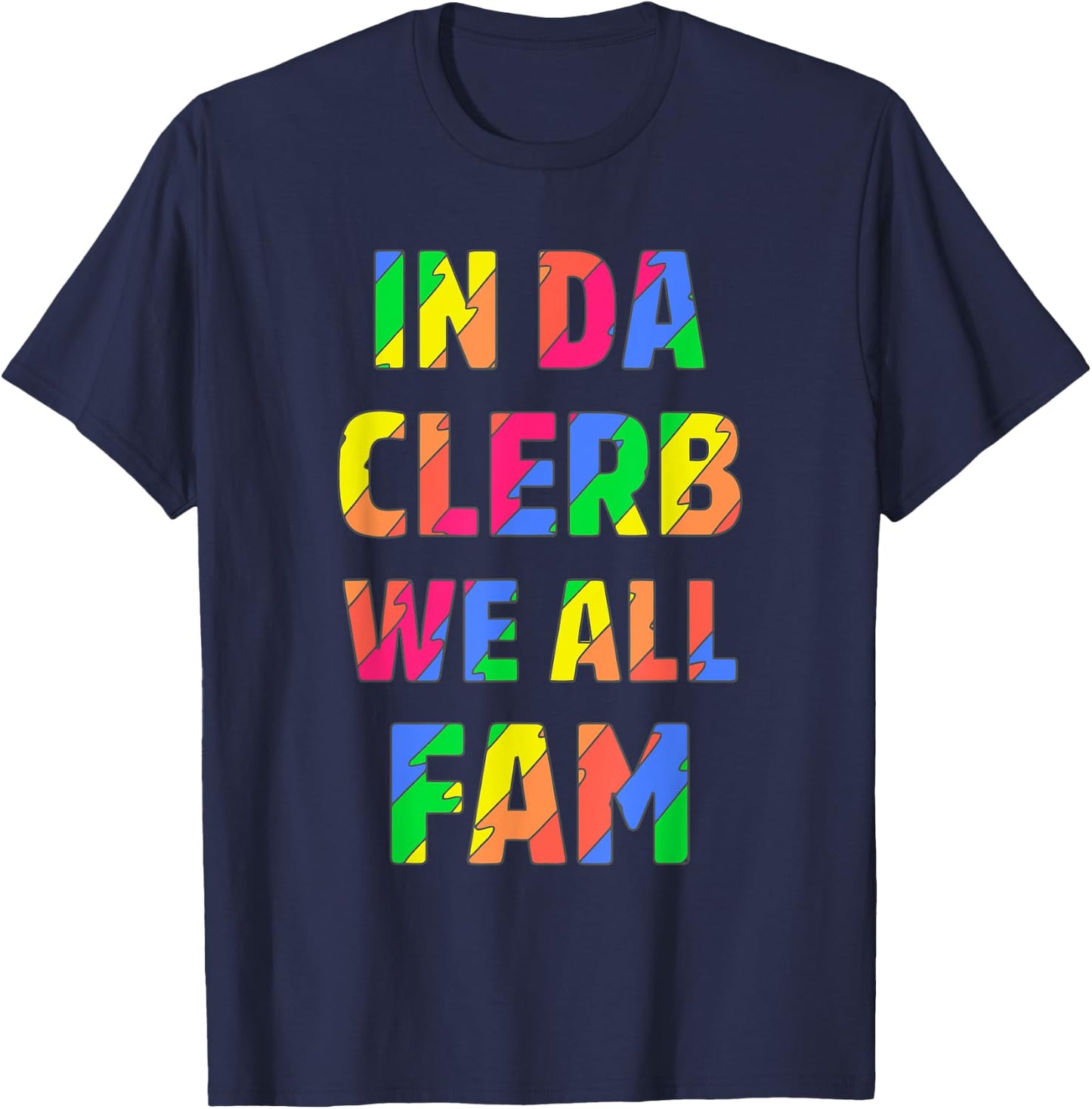 In Da Clerb We All Fam T-Shirt - T-Shirt | Navy