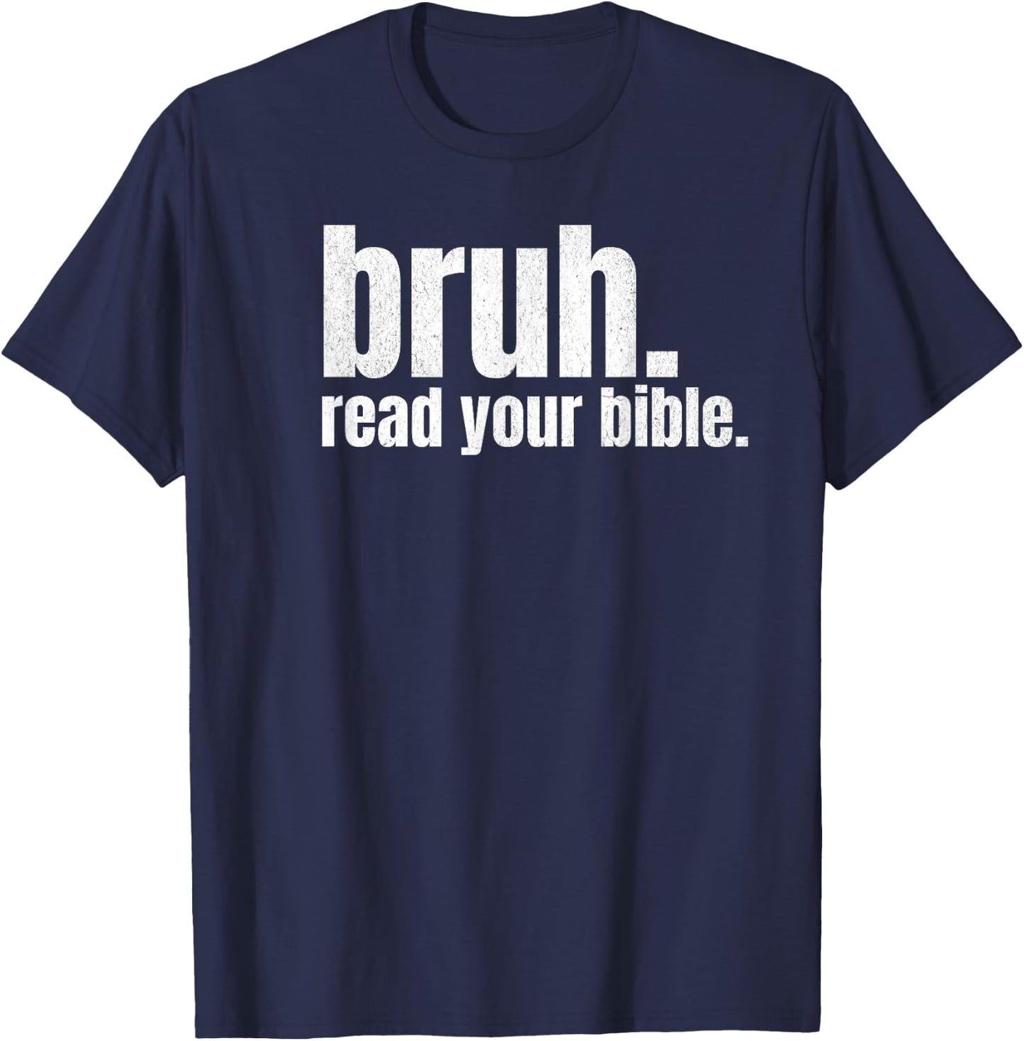 Bruh Meme Read Your Bible God Funny Modern Christian Church T-Shirt - T-Shirt | Navy
