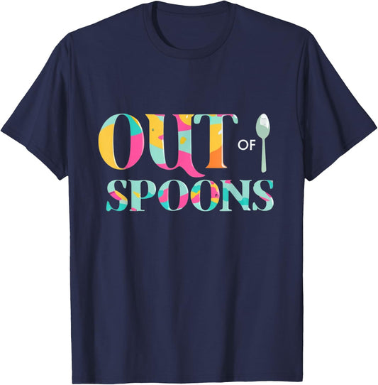 Out Of Spoons Funny Spoon Theory Chronic Illness Depression T-Shirt - T-Shirt | Navy