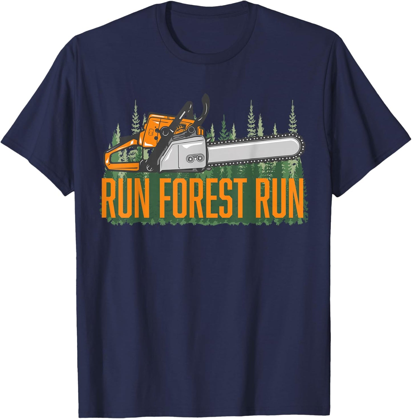 Run Forest Lumberjack Chainsaw & Logger Woodsman T-Shirt - T-Shirt | Navy