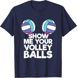 Show Me Your Volleyballs Funny Volleyball Player Men Women T-Shirt - T-Shirt | Navy