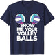 Show Me Your Volleyballs Funny Volleyball Player Men Women T-Shirt - T-Shirt | Navy