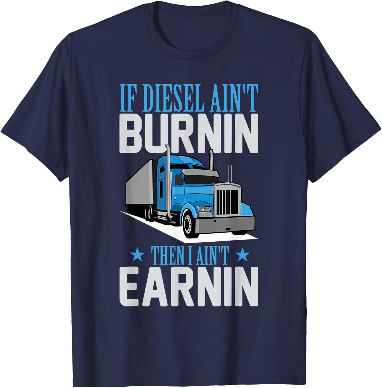 Truck Driver Funny Trucker Semi-Trailer Truck T-Shirt - T-Shirt | Navy