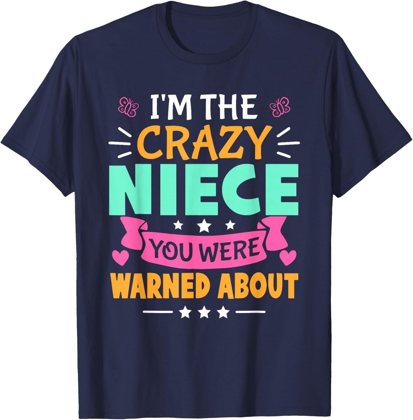 I'm The Crazy Niece You Were Warned About For Girls T-Shirt - T-Shirt | Navy