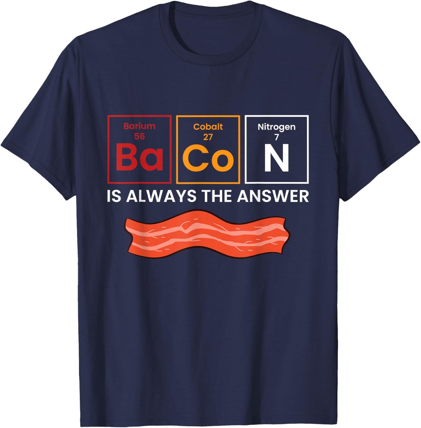 Bacon is Always The Answer Love Bacon T-Shirt - T-Shirt | Navy