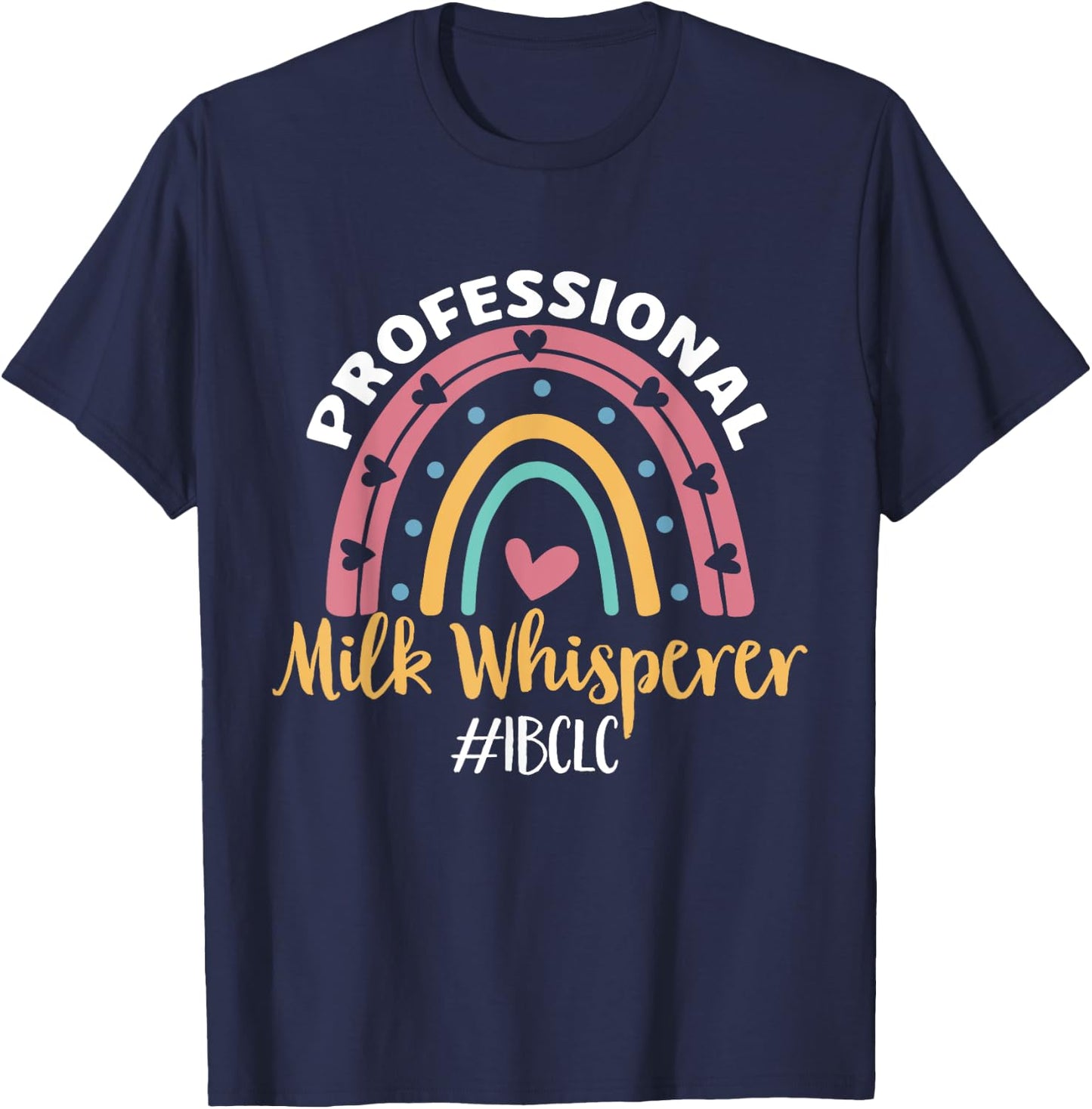 IBCLC Milk Whisperer Breastfeeding Lactation Consultant T-Shirt - T-Shirt | Navy