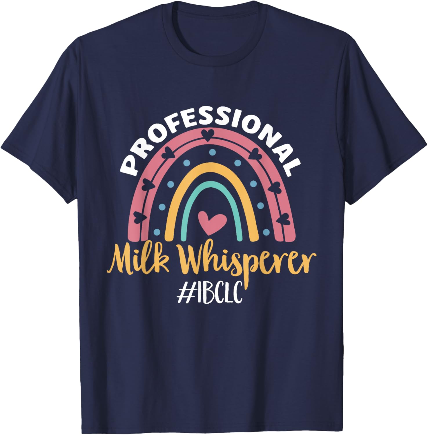 IBCLC Milk Whisperer Breastfeeding Lactation Consultant T-Shirt - T-Shirt | Navy