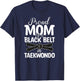 Proud Mom Of A Black Belt In Taekwondo T-Shirt - T-Shirt | Navy