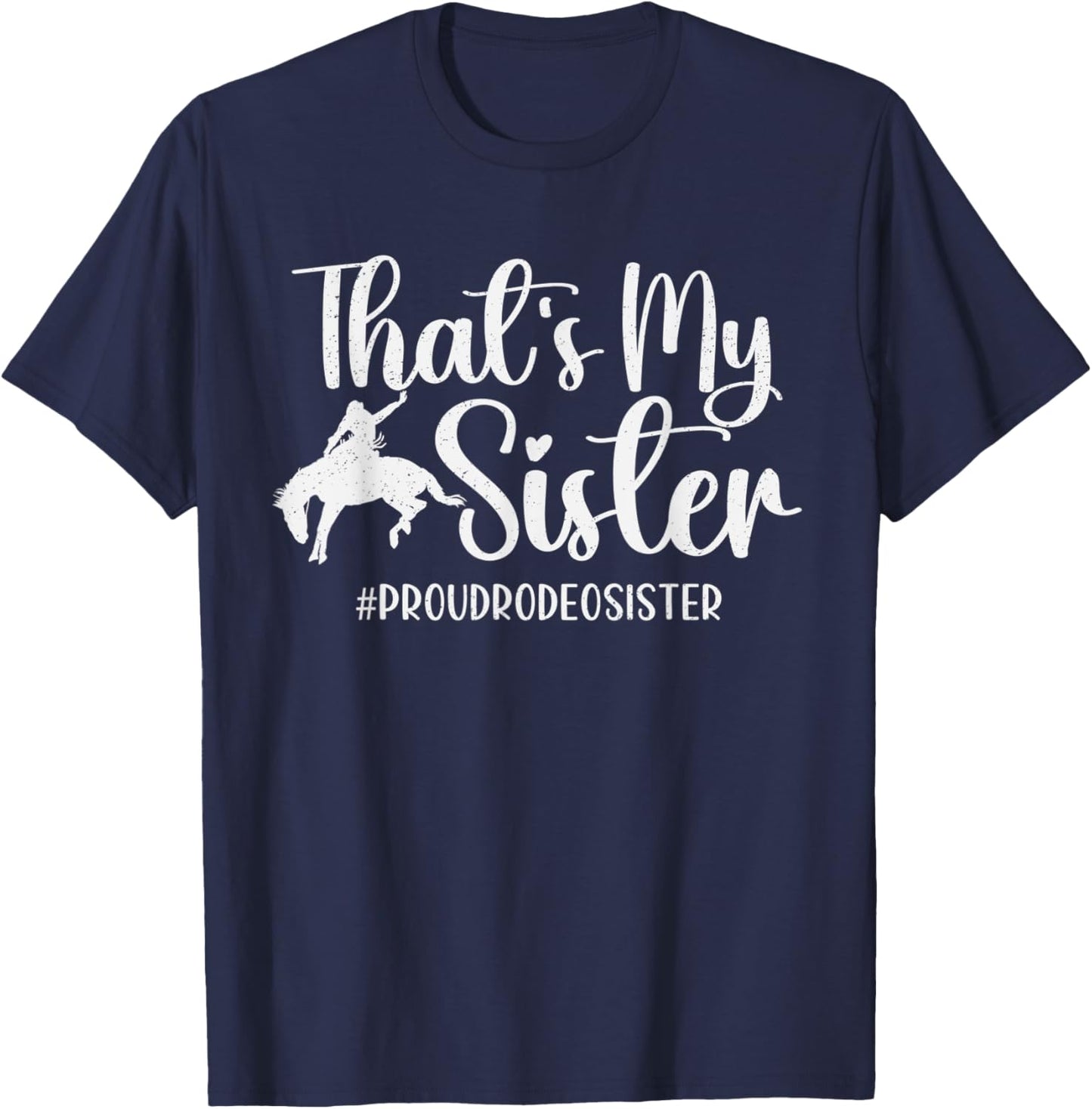 That's My Sister Proud Rodeo Sister Of Sister Horse Racing T-Shirt - T-Shirt | Navy