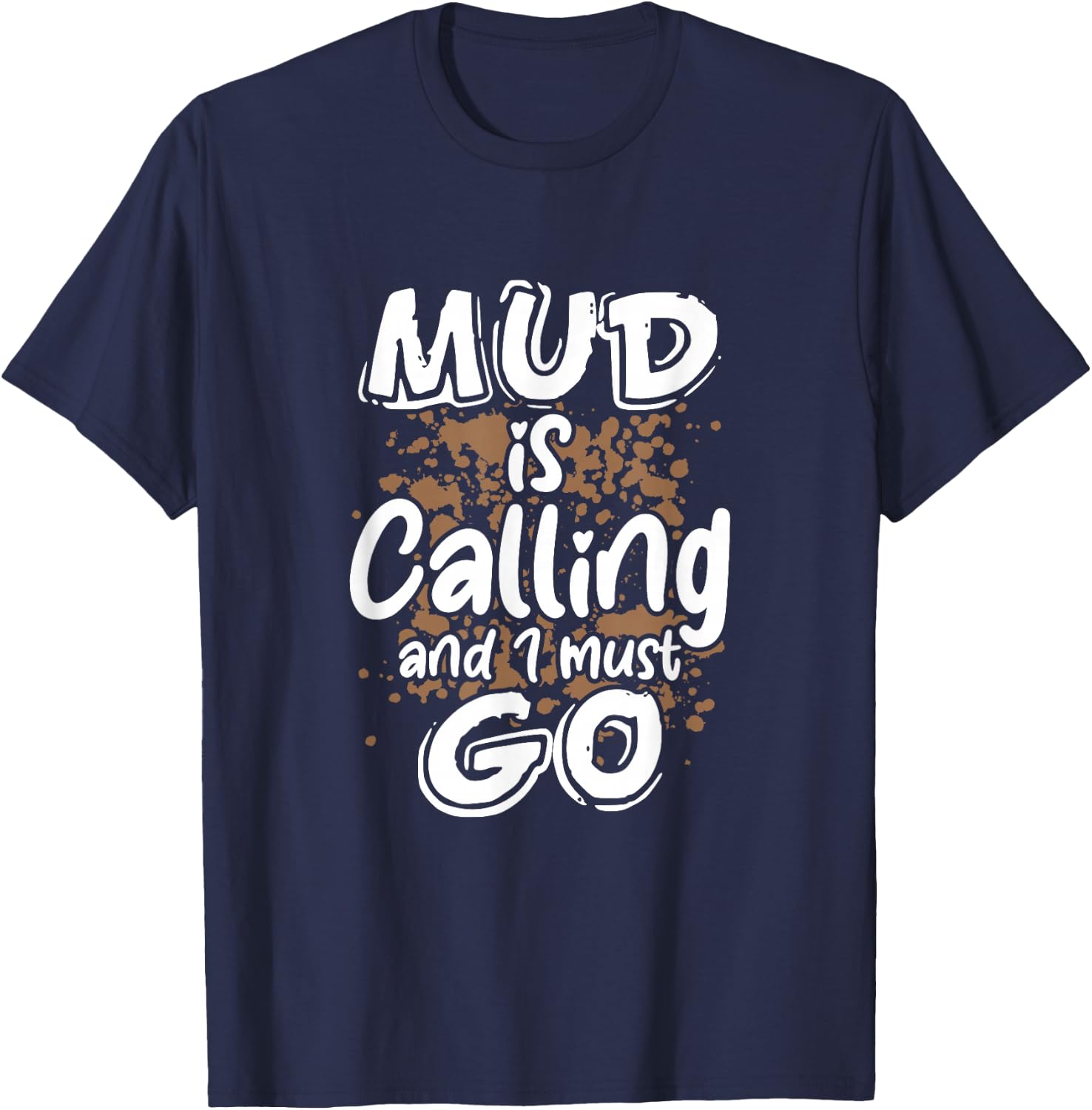 Mud Is Calling And I Must Go Mud Bogging Mudding T-Shirt - T-Shirt | Navy