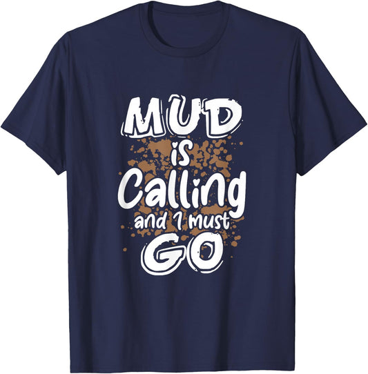 Mud Is Calling And I Must Go Mud Bogging Mudding T-Shirt - T-Shirt | Navy