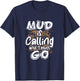 Mud Is Calling And I Must Go Mud Bogging Mudding T-Shirt - T-Shirt | Navy