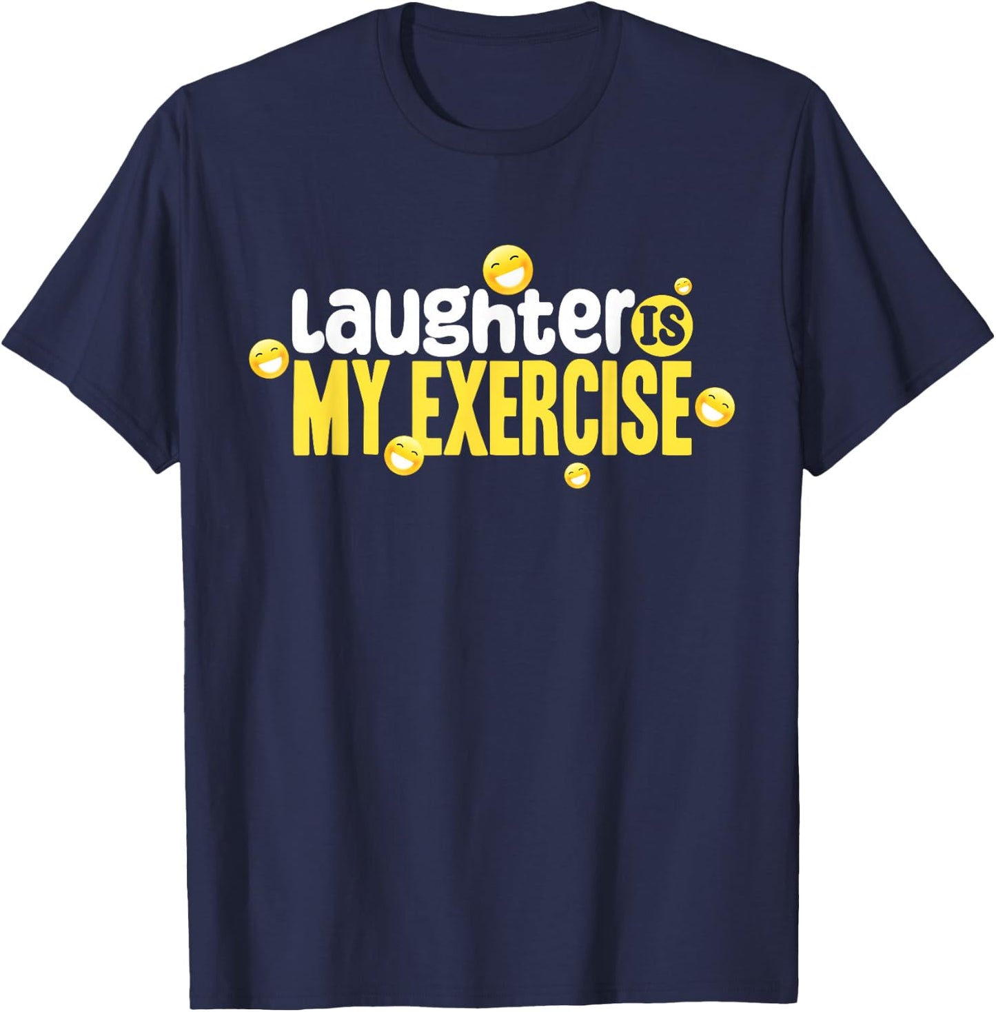 Laughter Is My Exercise! Laughter Meditation Laughing T-Shirt - T-Shirt | Navy