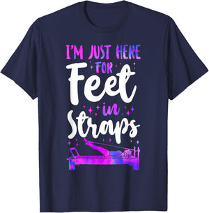 Pilates Instructor Teacher I'm Just Here For Feet In Straps T-Shirt - T-Shirt | Navy