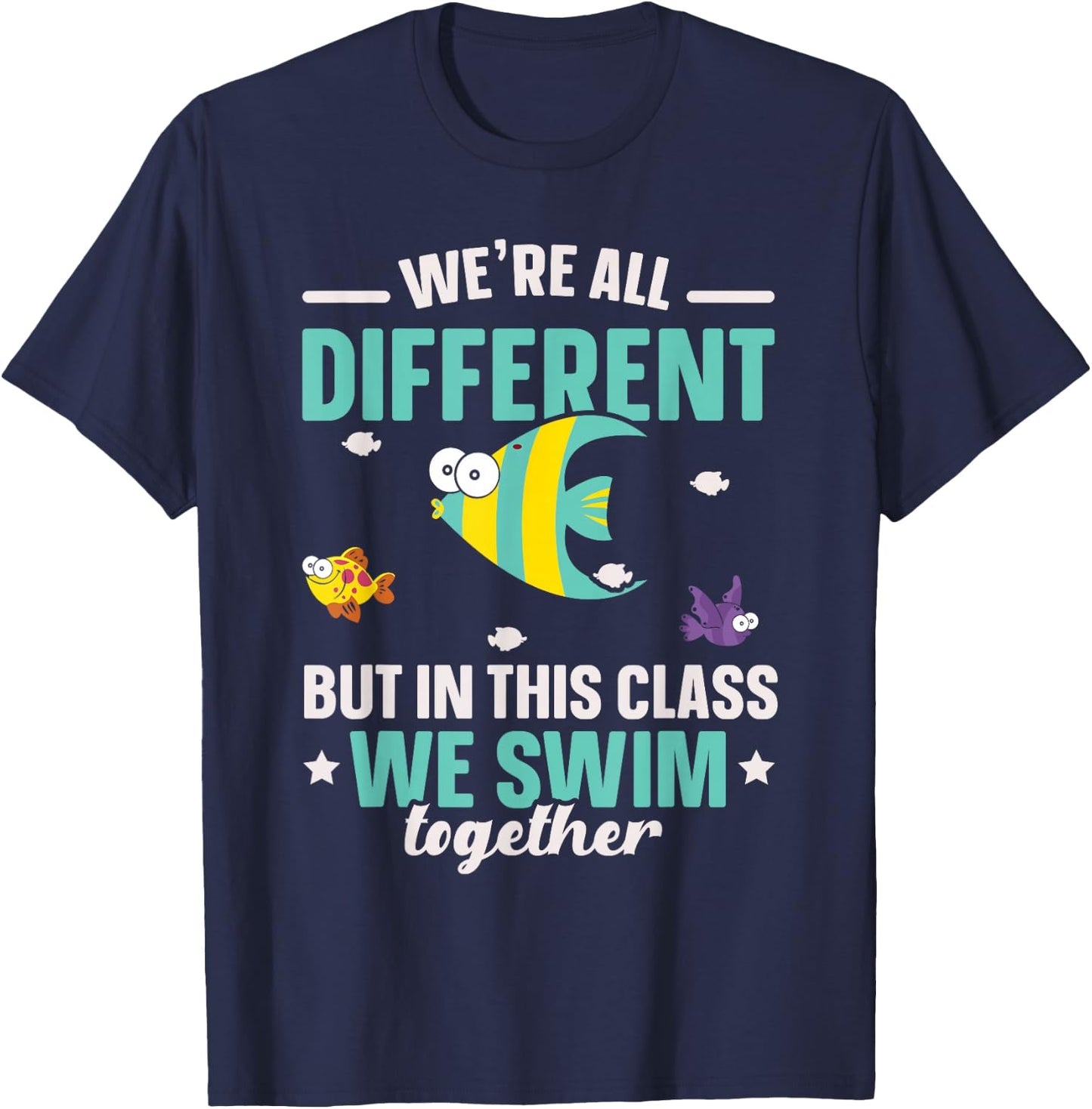 Teacher We All Different But in This Class We Swim Together T-Shirt - T-Shirt | Navy