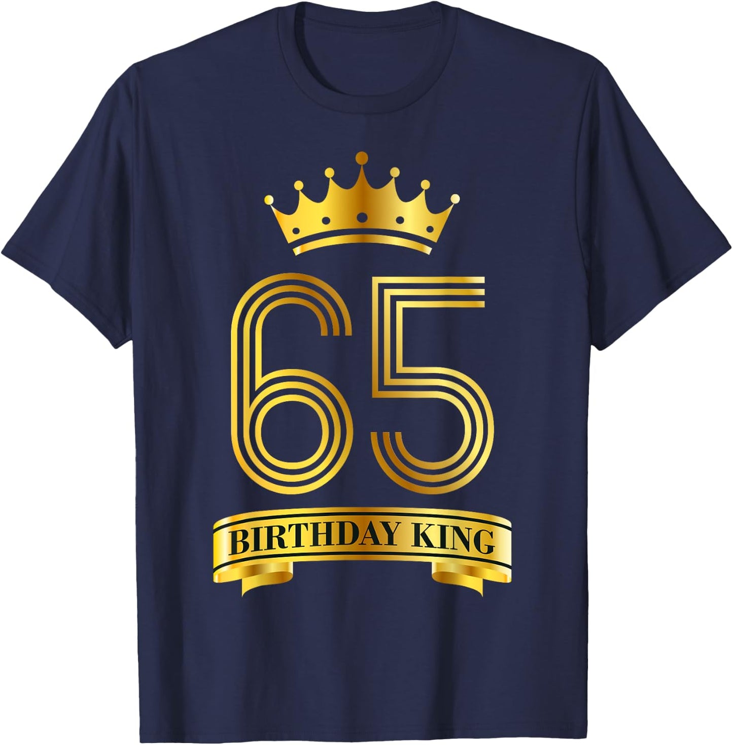 Birthday King 65 Year Old Birthday Awesome Bday 65th B-Day T-Shirt - T-Shirt | Navy